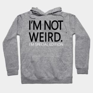 I'm Not Weird Hoodie